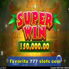 favorita 777 slots com